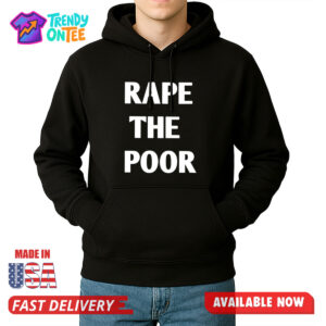Rape The Poor Shirt