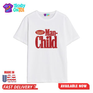 There's A Cuter Word For It Man Child Shirt