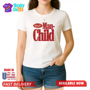 There's A Cuter Word For It Man Child Shirt