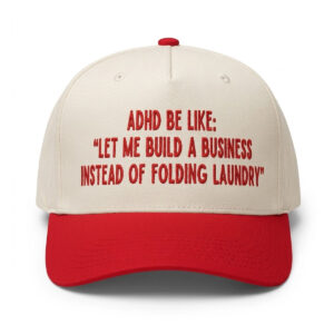 ADHD Be Like Let Me Build A Business Instead Of Folding Laundry Hat