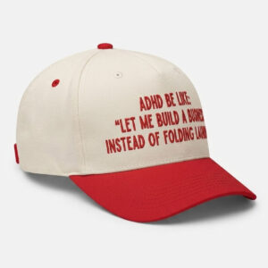 ADHD Be Like Let Me Build A Business Instead Of Folding Laundry Hat
