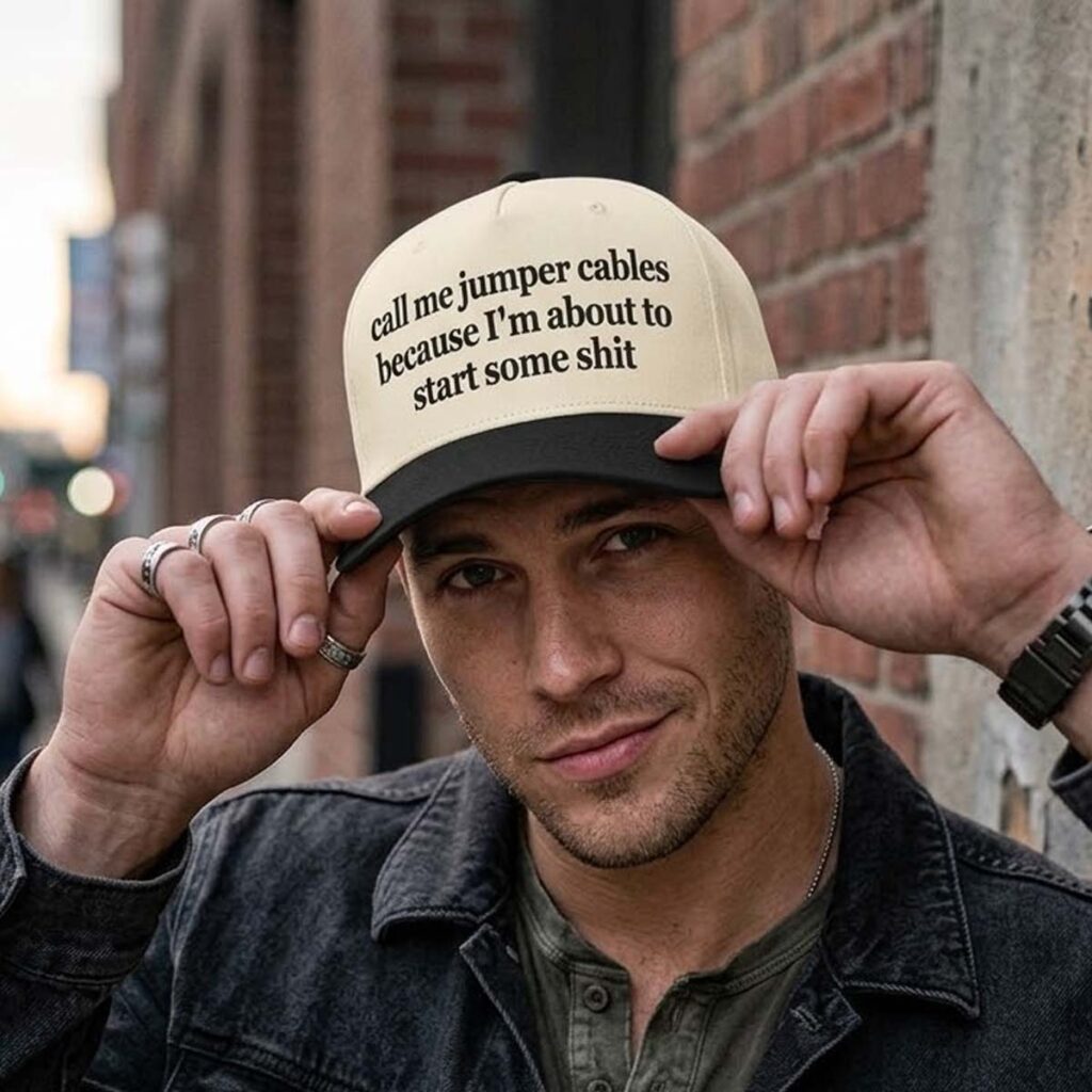 Call Me Jumper Cables Because I'm About To Start Some Shit Hat