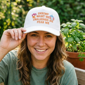 Shrimp Want Me Unaligned AIs Fear Me Hat