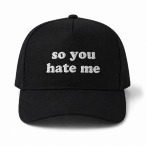So You Hate Me Hat
