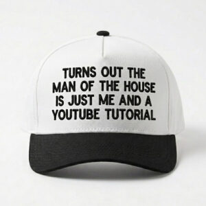 Turns Out The Man Of The House Is Just Me And A Youtube Tutorial Hat