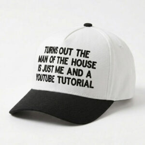 Turns Out The Man Of The House Is Just Me And A Youtube Tutorial Hat