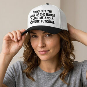 Turns Out The Man Of The House Is Just Me And A Youtube Tutorial Hat