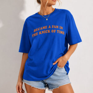 Became A Fan In The Knick Of Time Shirt