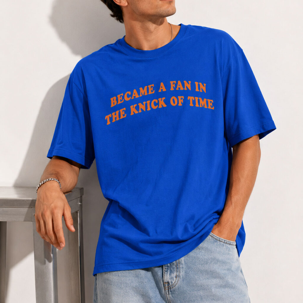 Became A Fan In The Knick Of Time Shirt