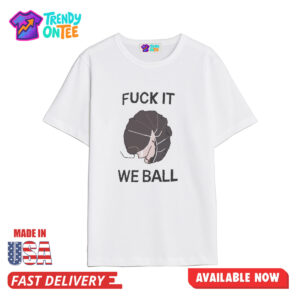 Bug Fuck It We Ball Shirt