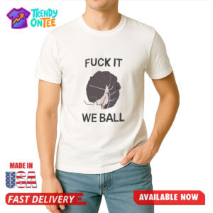 Bug Fuck It We Ball Shirt