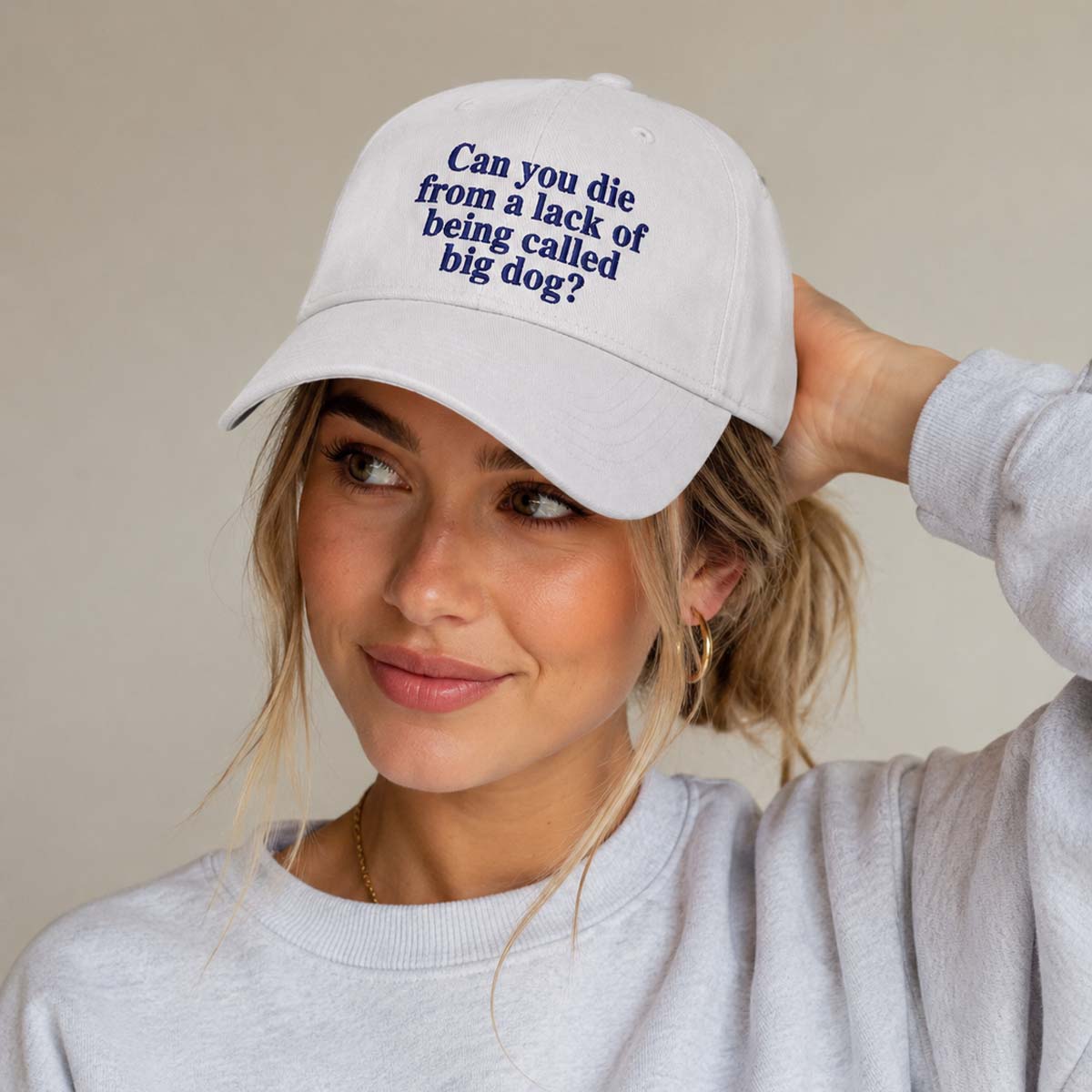Can You Die From A Lack Of Being Called Big Dog Hat Can You Die From A Lack Of Being Called Big Dog Hat