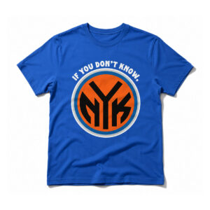 New York Knicks If You Don't Know Shirt