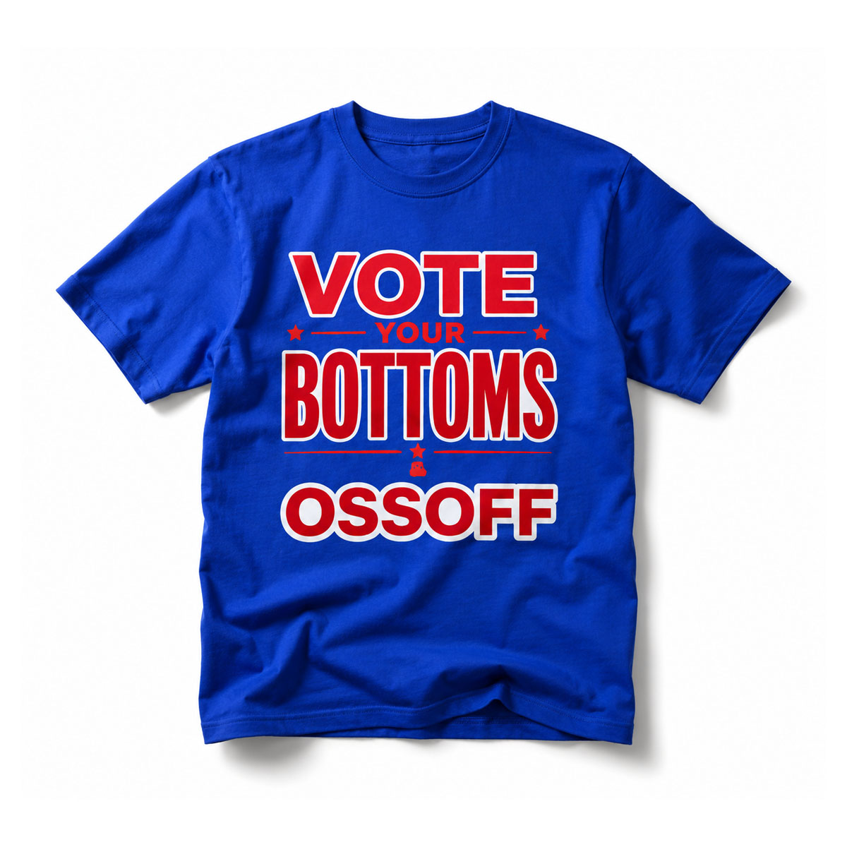 Vote Your Bottoms Ossoff Shirt Vote Your Bottoms Ossoff Shirt